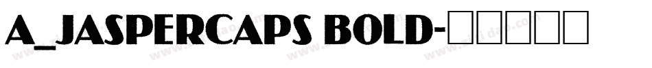 a_JasperCaps Bold字体转换